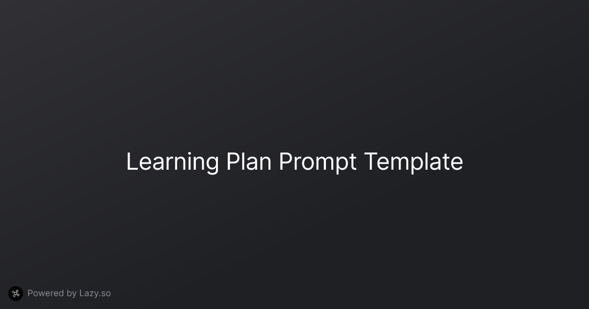 Learning Plan Prompt Template